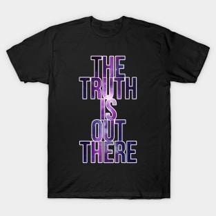 The Truth Is Out There T-Shirt